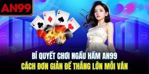 Bí Kíp Chơi Ngầu Hầm – Chiến Thuật Giúp Bạn Thắng Lớn