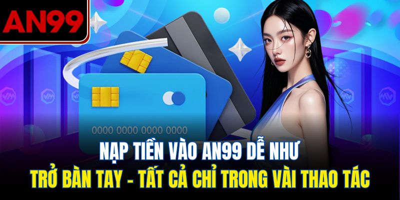Nạp tiền dễ như lật bàn tay chỉ trong vài thao tác