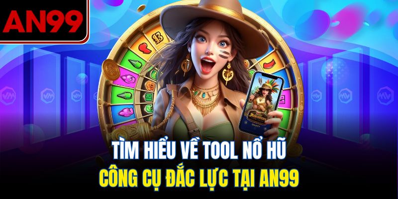 Tìm Hiểu Về Tool Nổ Hũ – Công Cụ Đắc Lực